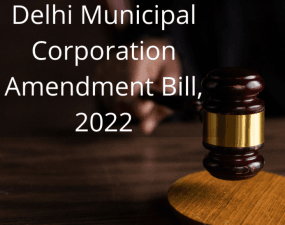 The Delhi Municipal Corporation (Amendment) Bill, 2022