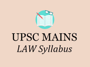 UPSC Civil Services (Mains) Examination Law Syllabus