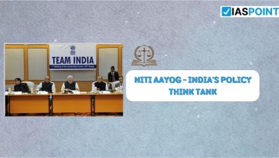 NITI Aayog – India’s Policy Think Tank