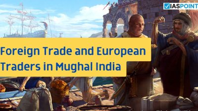 Foreign Trade and European Traders in Mughal India