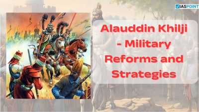 Alauddin Khilji – Military Reforms and Strategies