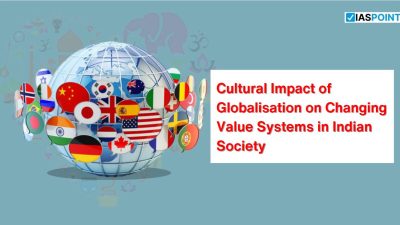 Cultural Impact of Globalisation on Changing Value Systems in Indian Society